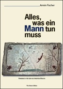 Alles, was ein Mann tun muss, Armin Fischer